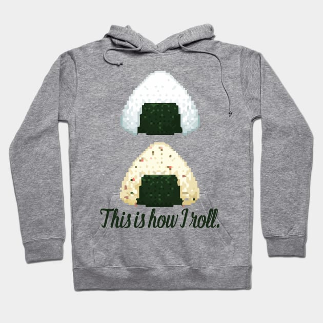 This is how I roll - onigiri omusubi japanese ethnic food roll sushi rice ball Hoodie by papillon